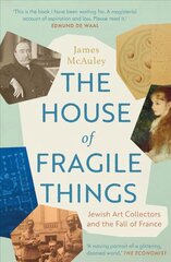 House of Fragile Things: Jewish Art Collectors and the Fall of France kaina ir informacija | Istorinės knygos | pigu.lt