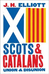 Scots and Catalans: Union and Disunion kaina ir informacija | Istorinės knygos | pigu.lt