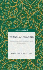 Translanguaging: Language, Bilingualism and Education цена и информация | Пособия по изучению иностранных языков | pigu.lt