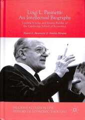 Luigi L. Pasinetti: An Intellectual Biography: Leading Scholar and System Builder of the Cambridge School of Economics 1st ed. 2018 цена и информация | Биографии, автобиографии, мемуары | pigu.lt