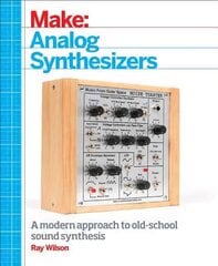 Make: Analog Synthesizers: Make Electronic Sounds the Synth-DIY Way цена и информация | Книги по социальным наукам | pigu.lt