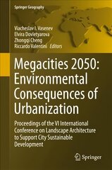 Megacities 2050: Environmental Consequences of Urbanization: Proceedings of the VI International Conference on Landscape Architecture to Support City Sustainable Development 1st ed. 2018 kaina ir informacija | Socialinių mokslų knygos | pigu.lt