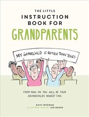 Little Instruction Book for Grandparents: Tongue-in-Cheek Advice for Surviving Grandparenthood kaina ir informacija | Socialinių mokslų knygos | pigu.lt