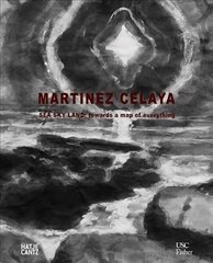 Enrique Martinez Celaya: Sea, Sky, Land: Towards a Map of Everything цена и информация | Книги об искусстве | pigu.lt