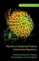 Plants in Science Fiction: Speculative Vegetation цена и информация | Исторические книги | pigu.lt