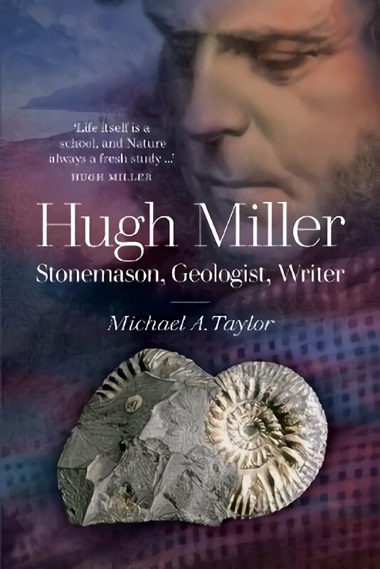 Hugh Miller: Stonemason, Geologist, Writer 2nd Revised edition kaina ir informacija | Biografijos, autobiografijos, memuarai | pigu.lt