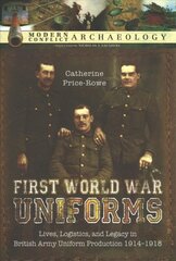 First World War Uniforms: Production, Logistics and Legacy kaina ir informacija | Istorinės knygos | pigu.lt