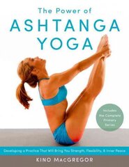 Power of Ashtanga Yoga: Developing a Practice That Will Bring You Strength, Flexibility, and Inner Peace--Includes the complete Primary Series kaina ir informacija | Saviugdos knygos | pigu.lt