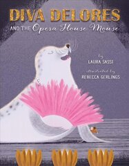 Diva Delores and the Opera House Mouse цена и информация | Книги для самых маленьких | pigu.lt