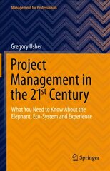 Project Management in the 21st Century: What You Need to Know About the Elephant, Eco-system and Experience 1st ed. 2021 цена и информация | Книги по экономике | pigu.lt