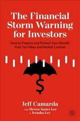 Financial Storm Warning for Investors: How to Prepare and Protect Your Wealth from Tax Hikes and Market Crashes 1st ed. 2021 kaina ir informacija | Ekonomikos knygos | pigu.lt