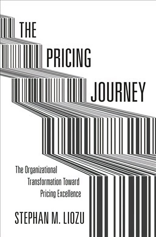 Pricing Journey: The Organizational Transformation Toward Pricing Excellence kaina ir informacija | Ekonomikos knygos | pigu.lt