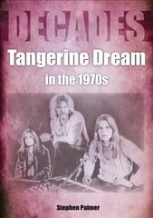 Tangerine Dream in the 1970s kaina ir informacija | Knygos apie meną | pigu.lt