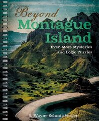 Beyond Montague Island: Even More Mysteries and Logic Puzzles kaina ir informacija | Knygos apie sveiką gyvenseną ir mitybą | pigu.lt