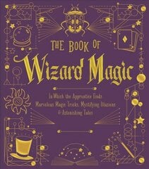 Book of Wizard Magic: In Which the Apprentice Finds Marvelous Magic Tricks, Mystifying Illusions & Astonishing Tales Bonded Leather ed. цена и информация | Книги для подростков  | pigu.lt
