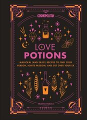 Cosmopolitan's Love Potions: Magickal (and Easy!) Recipes to Find Your Person, Ignite Passion, and Get Over Your Ex kaina ir informacija | Saviugdos knygos | pigu.lt