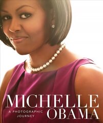 Michelle Obama: A Photographic Journey kaina ir informacija | Biografijos, autobiografijos, memuarai | pigu.lt