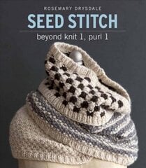Seed Stitch: Beyond Knit 1, Purl 1 цена и информация | Книги об искусстве | pigu.lt