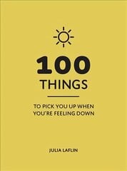 100 Things to Pick You Up When You're Feeling Down: Uplifting Quotes and Delightful Ideas to Make You Feel Good kaina ir informacija | Saviugdos knygos | pigu.lt