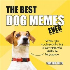 Best Dog Memes Ever: The Funniest Relatable Memes as Told by Dogs kaina ir informacija | Knygos apie sveiką gyvenseną ir mitybą | pigu.lt