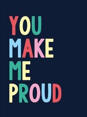 You make me proud kaina ir informacija | Enciklopedijos ir žinynai | pigu.lt