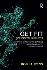 Get Fit for Digital Business: A Six-Step Workout Plan to Get Your Organisation in Great Shape to Thrive in a Connected Commercial World. kaina ir informacija | Ekonomikos knygos | pigu.lt
