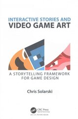 Interactive Stories and Video Game Art: A Storytelling Framework for Game Design kaina ir informacija | Ekonomikos knygos | pigu.lt