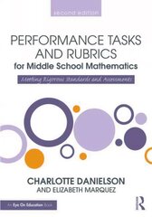 Performance Tasks and Rubrics for Middle School Mathematics: Meeting Rigorous Standards and Assessments 2nd edition kaina ir informacija | Socialinių mokslų knygos | pigu.lt
