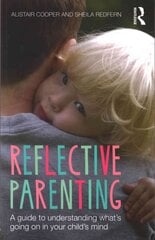 Reflective Parenting: A Guide to Understanding What's Going on in Your Child's Mind kaina ir informacija | Saviugdos knygos | pigu.lt
