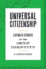 Universal Citizenship: Latina/o Studies at the Limits of Identity цена и информация | Книги по социальным наукам | pigu.lt