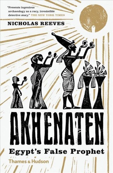 Akhenaten: Egypt's False Prophet kaina ir informacija | Istorinės knygos | pigu.lt