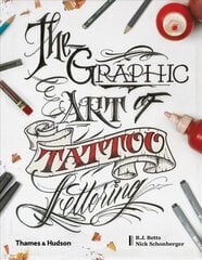 Graphic Art of Tattoo Lettering: A Visual Guide to Contemporary Styles and Designs цена и информация | Книги об искусстве | pigu.lt