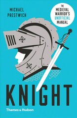 Knight: The Medieval Warrior's (Unofficial) Manual kaina ir informacija | Istorinės knygos | pigu.lt