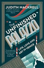 Unfinished Palazzo: Life, Love and Art in Venice цена и информация | Книги об архитектуре | pigu.lt