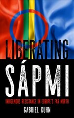 Liberating Sapmi: Indigenous Resistance in Europe's Far North kaina ir informacija | Socialinių mokslų knygos | pigu.lt