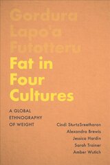 Fat in Four Cultures: A Global Ethnography of Weight kaina ir informacija | Socialinių mokslų knygos | pigu.lt