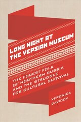Long Night at the Vepsian Museum: The Forest Folk of Northern Russia and the Struggle for Cultural Survival kaina ir informacija | Socialinių mokslų knygos | pigu.lt