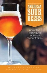 American Sour Beer: Innovative Techniques for Mixed Fermentations kaina ir informacija | Receptų knygos | pigu.lt