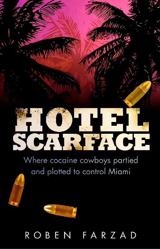 Hotel Scarface: Where Cocaine Cowboys Partied and Plotted to Control Miami kaina ir informacija | Biografijos, autobiografijos, memuarai | pigu.lt