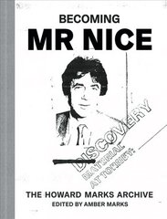 Becoming Mr Nice: THE HOWARD MARKS ARCHIVE цена и информация | Биографии, автобиогафии, мемуары | pigu.lt