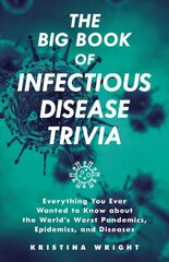 Big Book Of Infectious Disease Trivia: Everything You Ever Wanted to Know about the World's Worst Pandemics, Epidemics, and Diseases kaina ir informacija | Ekonomikos knygos | pigu.lt