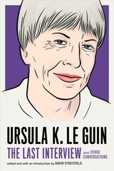 Ursula Le Guin: The Last Interview: And Other Conversations kaina ir informacija | Istorinės knygos | pigu.lt