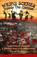Weird Scenes Inside The Canyon: Laurel Canyon, Covert Ops & The Dark Heart of the Hippie Dream цена и информация | Книги об искусстве | pigu.lt