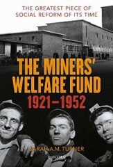 Miners' Welfare Fund 1921-1952: The Greatest Piece of Social Reform of its Time цена и информация | Исторические книги | pigu.lt