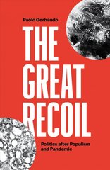 Great Recoil: Politics after Populism and Pandemic цена и информация | Книги по социальным наукам | pigu.lt