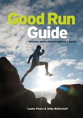 Good Run Guide: 40 great scenic runs in England & Wales цена и информация | Книги о питании и здоровом образе жизни | pigu.lt