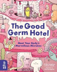 Good Germ Hotel: Meet Your Body's Marvellous Microbes kaina ir informacija | Knygos paaugliams ir jaunimui | pigu.lt