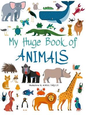 My Huge Book of Animals kaina ir informacija | Knygos mažiesiems | pigu.lt