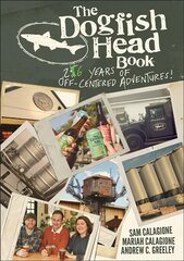 Dogfish Head Book - 25 Years of Off-Centered Adventures: 26 Years of Off-Centered Adventures цена и информация | Книги по экономике | pigu.lt