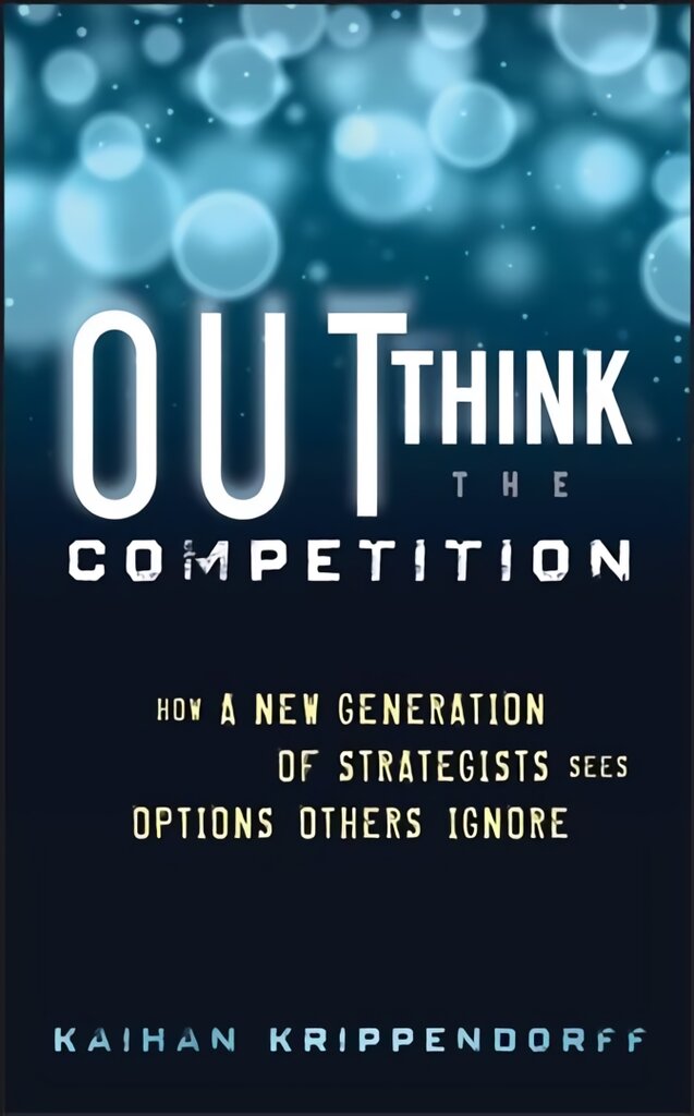 Outthink the Competition: How a New Generation of Strategists Sees Options Others Ignore цена и информация | Saviugdos knygos | pigu.lt